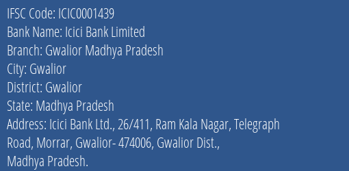 Icici Bank Gwalior Madhya Pradesh Branch Gwalior IFSC Code ICIC0001439