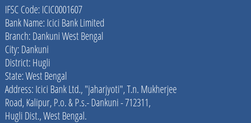 Icici Bank Dankuni West Bengal Branch Hugli IFSC Code ICIC0001607