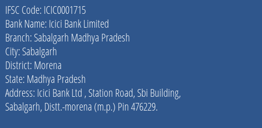 Icici Bank Limited Sabalgarh Madhya Pradesh Branch, Branch Code 001715 & IFSC Code Icic0001715