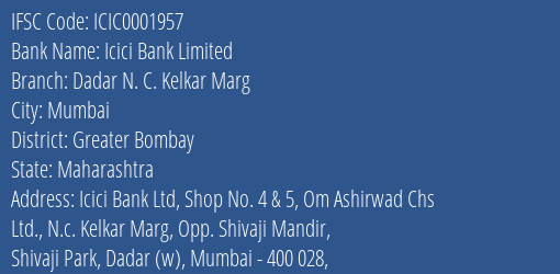 Icici Bank Dadar N. C. Kelkar Marg Branch Greater Bombay IFSC Code ICIC0001957