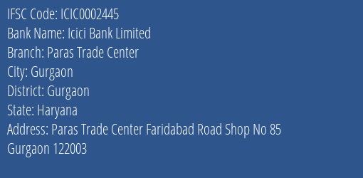 Icici Bank Paras Trade Center Branch Gurgaon IFSC Code ICIC0002445