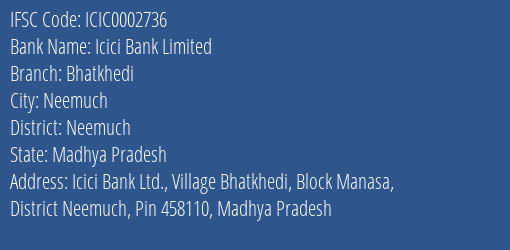 Icici Bank Bhatkhedi Branch Neemuch IFSC Code ICIC0002736