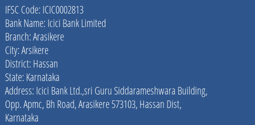 Icici Bank Arasikere Branch Hassan IFSC Code ICIC0002813