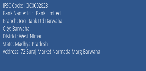 Icici Bank Icici Bank Ltd Barwaha Branch West Nimar IFSC Code ICIC0002823