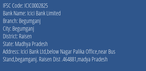 Icici Bank Begumganj Branch Raisen IFSC Code ICIC0002825