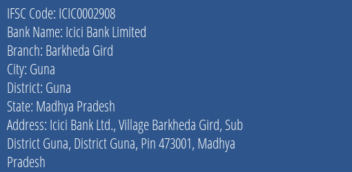 Icici Bank Barkheda Gird Branch Guna IFSC Code ICIC0002908