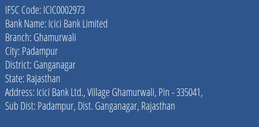Icici Bank Ghamurwali Branch Ganganagar IFSC Code ICIC0002973