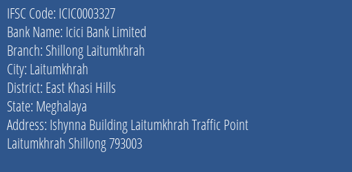Icici Bank Shillong Laitumkhrah Branch East Khasi Hills IFSC Code ICIC0003327