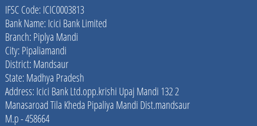 Icici Bank Piplya Mandi Branch Mandsaur IFSC Code ICIC0003813