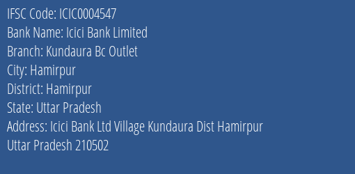 Icici Bank Limited Kundaura Bc Outlet Branch, Branch Code 004547 & IFSC Code ICIC0004547