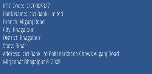 Icici Bank Aliganj Road Branch Bhagalpur IFSC Code ICIC0005327