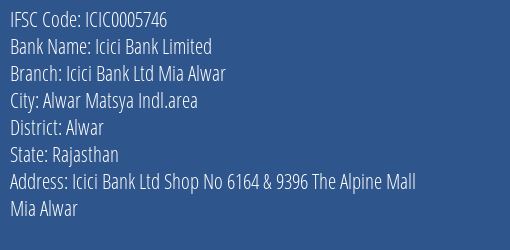 Icici Bank Limited Icici Bank Ltd Mia Alwar Branch, Branch Code 005746 & IFSC Code Icic0005746