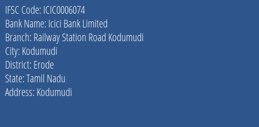 Icici Bank Limited Railway Station Road Kodumudi Branch, Branch Code 006074 & IFSC Code ICIC0006074