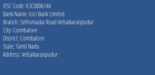 Icici Bank Sethumadai Road Vettaikaranpudur Branch Coimbatore IFSC Code ICIC0006144