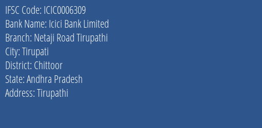 Icici Bank Netaji Road Tirupathi Branch Chittoor IFSC Code ICIC0006309