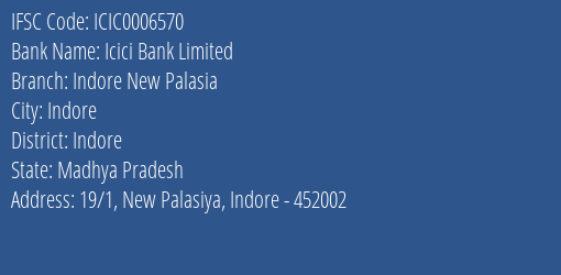 Icici Bank Indore New Palasia Branch Indore IFSC Code ICIC0006570