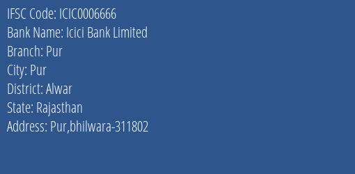 Icici Bank Limited Pur Branch, Branch Code 006666 & IFSC Code Icic0006666