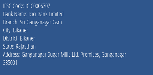 Icici Bank Sri Ganganagar Gsm Branch Bikaner IFSC Code ICIC0006707