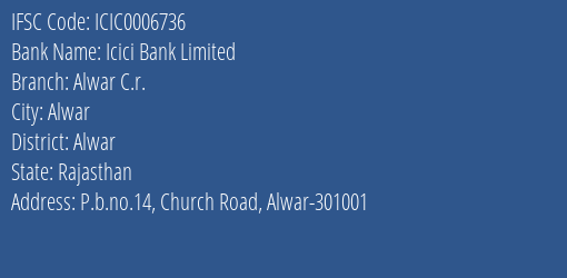 Icici Bank Limited Alwar C.r. Branch, Branch Code 006736 & IFSC Code Icic0006736