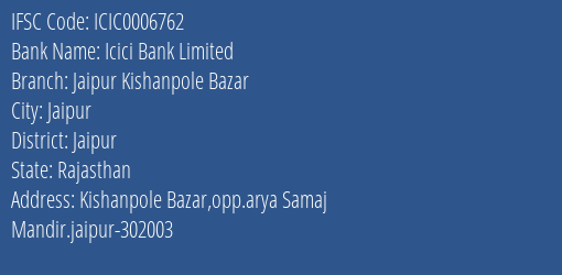 Icici Bank Jaipur Kishanpole Bazar Branch Jaipur IFSC Code ICIC0006762