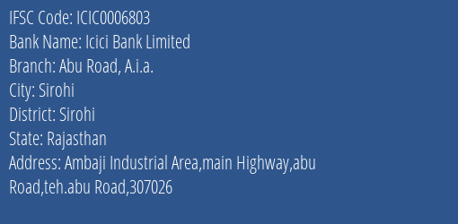 Icici Bank Abu Road A.i.a. Branch Sirohi IFSC Code ICIC0006803