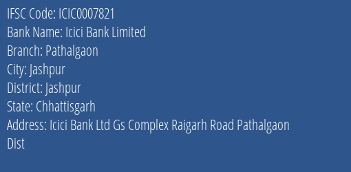 Icici Bank Pathalgaon Branch Jashpur IFSC Code ICIC0007821
