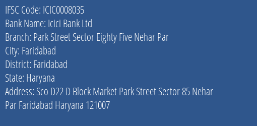 Icici Bank Ltd Park Street Sector Eighty Five Nehar Par Branch, Branch Code 008035 & IFSC Code ICIC0008035