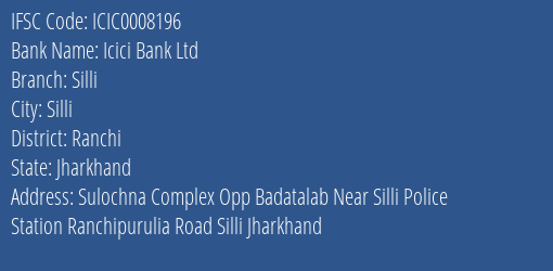 Icici Bank Ltd Silli Branch, Branch Code 008196 & IFSC Code ICIC0008196