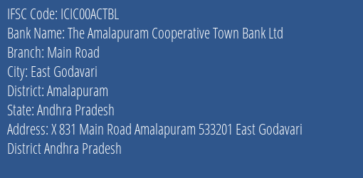 The Amalapuram Cooperative Town Bank Ltd Main Road Branch, Branch Code 0ACTBL & IFSC Code ICIC00ACTBL