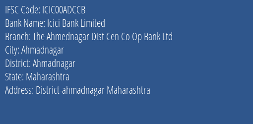 Icici Bank Limited The Ahmednagar Dist Cen Co Op Bank Ltd Branch, Branch Code 0ADCCB & IFSC Code ICIC00ADCCB