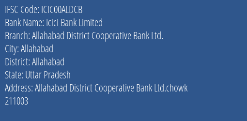 Icici Bank Limited Allahabad District Cooperative Bank Ltd. Branch, Branch Code 0ALDCB & IFSC Code ICIC00ALDCB