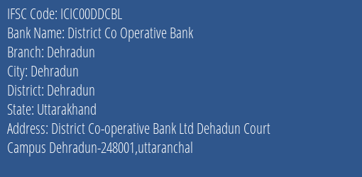 Icici Bank Limited District Co Operative Bank Dehradun Branch, Branch Code 0DDCBL & IFSC Code ICIC00DDCBL