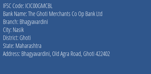 Icici Bank Limited The Ghoti Merchants Co Op Bank Ltd Branch, Branch Code 0GMCBL & IFSC Code ICIC00GMCBL