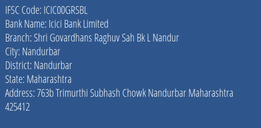 Icici Bank Shri Govardhans Raghuv Sah Bk L Nandur Branch Nandurbar IFSC Code ICIC00GRSBL