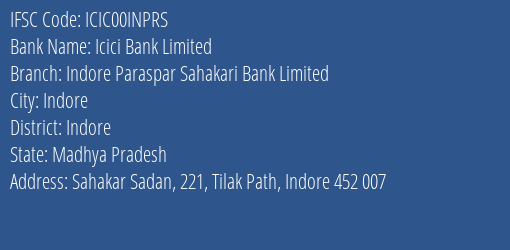 Icici Bank Limited Indore Paraspar Sahakari Bank Limited Branch, Branch Code 0INPRS & IFSC Code ICIC00INPRS