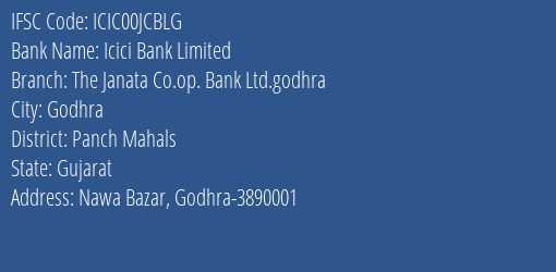 Icici Bank Limited The Janata Co.op. Bank Ltd.godhra Branch, Branch Code 0JCBLG & IFSC Code ICIC00JCBLG