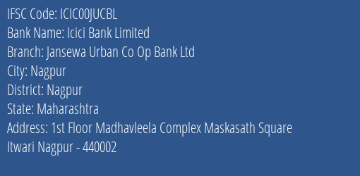 Icici Bank Limited Jansewa Urban Co Op Bank Ltd Branch, Branch Code 0JUCBL & IFSC Code ICIC00JUCBL