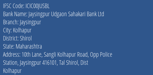 Icici Bank Limited Jaysingpur Udgaon Sahakari Bank Ltd Branch, Branch Code 0JUSBL & IFSC Code ICIC00JUSBL