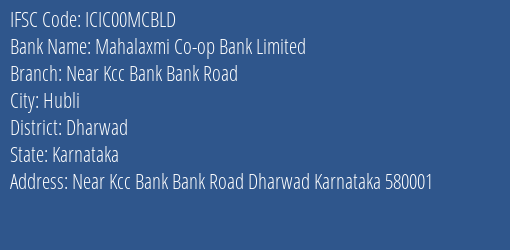 Mahalaxmi Co-op Bank Limited Near Kcc Bank Bank Road Branch, Branch Code 0MCBLD & IFSC Code ICIC00MCBLD