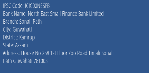 North East Small Finance Bank Limited Sonali Path Branch, Branch Code 0NESFB & IFSC Code ICIC00NESFB