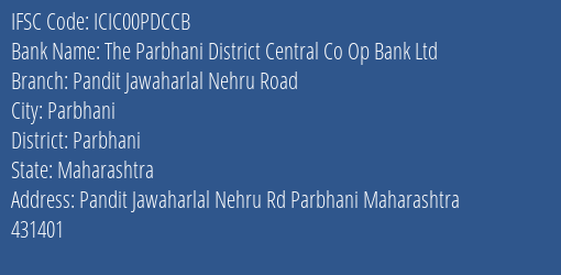 The Parbhani District Central Co Op Bank Ltd Pandit Jawaharlal Nehru Road Branch, Branch Code 0PDCCB & IFSC Code ICIC00PDCCB