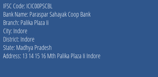 Paraspar Sahayak Coop Bank Palika Plaza Ii Branch, Branch Code 0PSCBL & IFSC Code ICIC00PSCBL