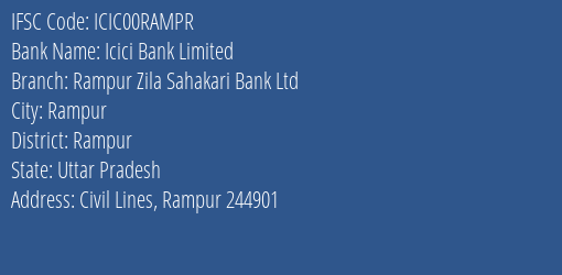 Icici Bank Limited Rampur Zila Sahakari Bank Ltd Branch, Branch Code 0RAMPR & IFSC Code ICIC00RAMPR