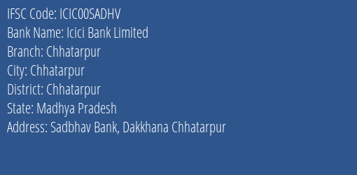 Icici Bank Limited Chhatarpur Branch, Branch Code 0SADHV & IFSC Code Icic00sadhv