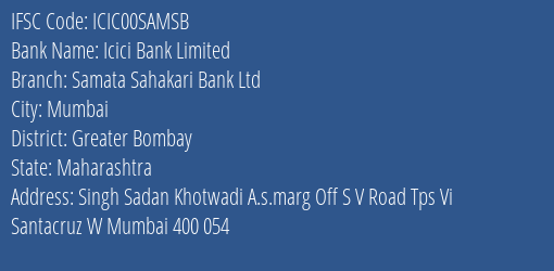 Icici Bank Limited Samata Sahakari Bank Ltd Branch, Branch Code 0SAMSB & IFSC Code ICIC00SAMSB