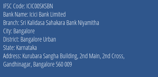 Icici Bank Limited Sri Kalidasa Sahakara Bank Niyamitha Branch, Branch Code 0SKSBN & IFSC Code ICIC00SKSBN