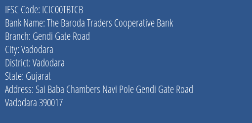 The Baroda Traders Cooperative Bank Gendi Gate Road Branch, Branch Code 0TBTCB & IFSC Code ICIC00TBTCB