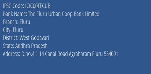 Icici Bank Limited The Eluru Urban Coop Bank Limited Branch, Branch Code 0TECUB & IFSC Code ICIC00TECUB