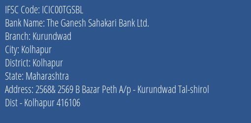 The Ganesh Sahakari Bank Ltd. Kurundwad Branch, Branch Code 0TGSBL & IFSC Code ICIC00TGSBL