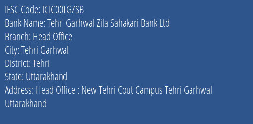 Icici Bank Tehri Garhwal Zila Sahakari Bank Ltd Branch Tehri Garhwal IFSC Code ICIC00TGZSB